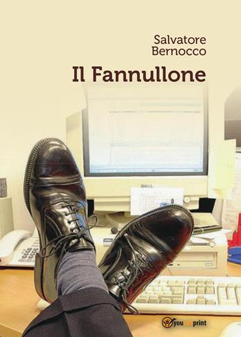 Il fannullone - Salvatore Bernocco - Libro Youcanprint 2015, Narrativa | Libraccio.it