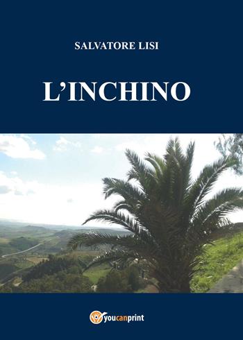 L' inchino - Salvatore Lisi - Libro Youcanprint 2015, Narrativa | Libraccio.it