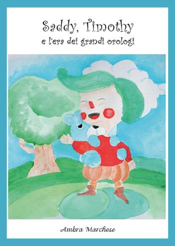 Saddy, Timothy e l'era dei grandi orologi - Ambra Marchese - Libro Youcanprint 2015, Narrativa per ragazzi | Libraccio.it