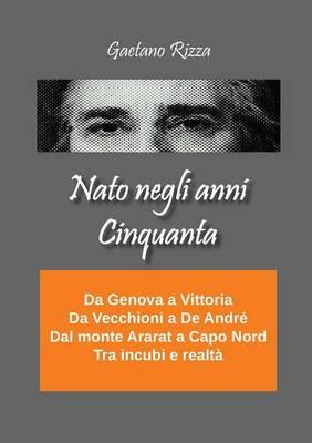 Nato negli anni Cinquanta - Gaetano Rizza - Libro Youcanprint 2015, Narrativa | Libraccio.it