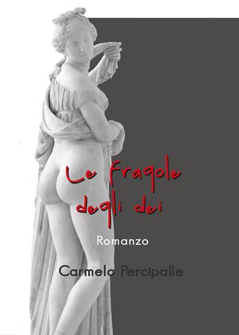 Le fragole degli dei - Carmelo Percipalle - Libro Youcanprint 2015, Narrativa | Libraccio.it