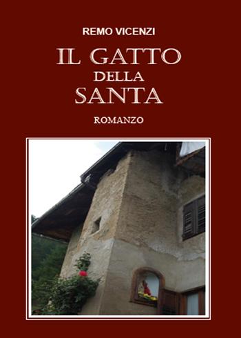 Il gatto della Santa - Remo Vicenzi - Libro Youcanprint 2015, Narrativa | Libraccio.it