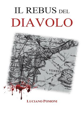 Il rebus del diavolo - Luciano Pomoni - Libro Youcanprint 2016, Narrativa | Libraccio.it