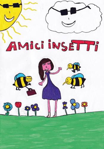 Amici insetti. Ediz. illustrata - Elisa Vignola - Libro Youcanprint 2015 | Libraccio.it