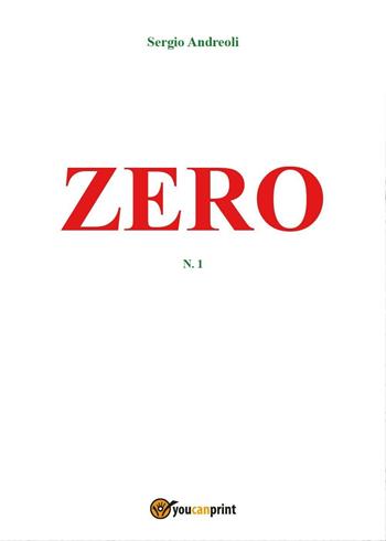 Zero. Vol. 1 - Sergio Andreoli - Libro Youcanprint 2017 | Libraccio.it
