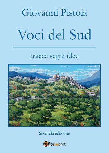 Voci del sud. Tracce, segni, idee - Giovanni Pistoia - Libro Youcanprint 2017 | Libraccio.it