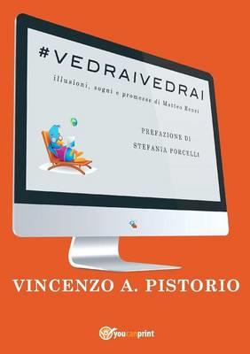 #vedraivedrai - Vincenzo A. Pistorio - Libro Youcanprint 2015 | Libraccio.it
