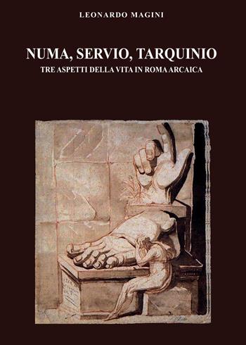 Numa, Servio, Tarquinio. Tre aspetti della vita in Roma arcaica - Leonardo Magini - Libro Youcanprint 2015 | Libraccio.it