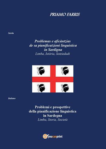 Problemi e prospettive della pianificazione linguistica in Sardegna. Limba, storia, società - Priamo Farris - Libro Youcanprint 2015 | Libraccio.it