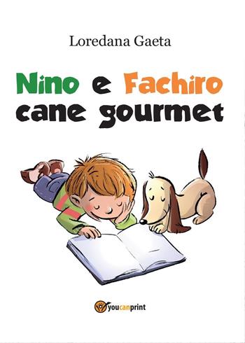 Nino e Fachiro cane gourmet - Loredana Gaeta - Libro Youcanprint 2015 | Libraccio.it