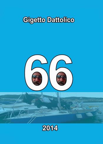 66 - Gigetto Dattolico - Libro Youcanprint 2015 | Libraccio.it