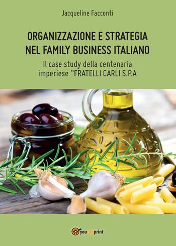 Organizzazione e strategia nel family business italiano - Jacqueline Facconti - Libro Youcanprint 2015, Saggistica | Libraccio.it