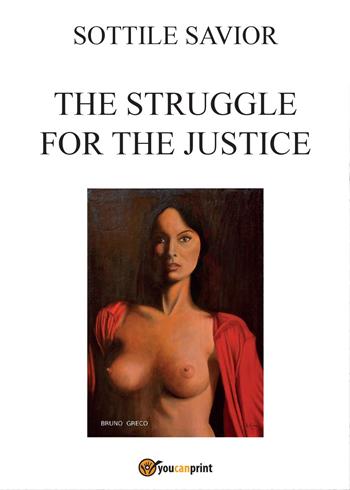 The struggle for the justice - Salvatore Sottile - Libro Youcanprint 2015 | Libraccio.it