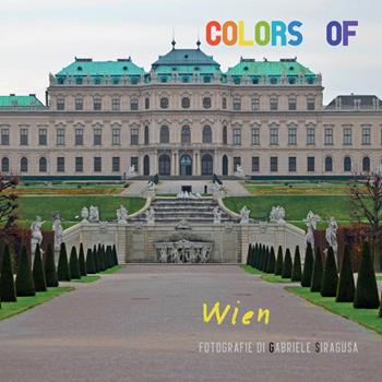 Colors of Wien - Gabriele Siragusa - Libro Youcanprint 2015, Fotografia | Libraccio.it