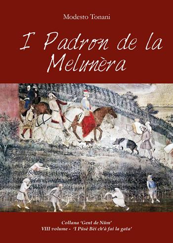 I padron de la Melunèra - Modesto Tonani - Libro Youcanprint 2015, Narrativa | Libraccio.it