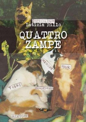 Quattro zampe - Letizia Rillo - Libro Youcanprint 2015, Tempo libero | Libraccio.it