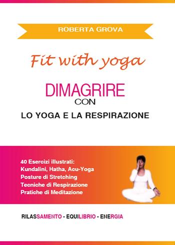 Dimagrire con lo yoga e la respirazione - Roberta Grova - Libro Youcanprint 2015 | Libraccio.it