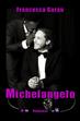 Michelangelo - Francesca Garau - Libro Youcanprint 2015, Narrativa | Libraccio.it
