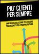 Più clienti per sempre - Roberto Martufi - Libro Youcanprint 2015, Manualistica | Libraccio.it
