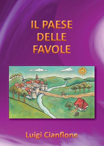 Il paese delle favole - Luigi Cianflone - Libro Youcanprint 2015, Narrativa per ragazzi | Libraccio.it