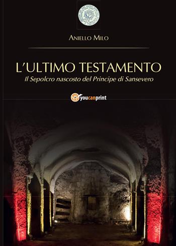 L' ultimo testamento - Aniello Milo - Libro Youcanprint 2015, Narrativa | Libraccio.it