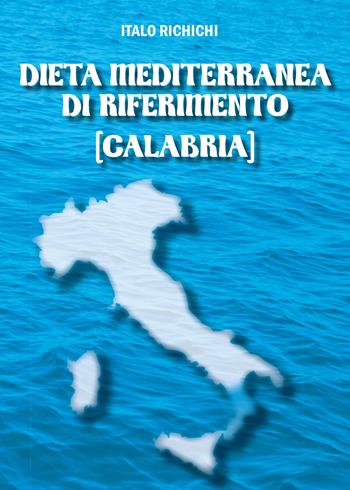 Dieta mediterranea di riferimento (Calabria) - Italo Richichi - Libro Youcanprint 2015, Tempo libero | Libraccio.it