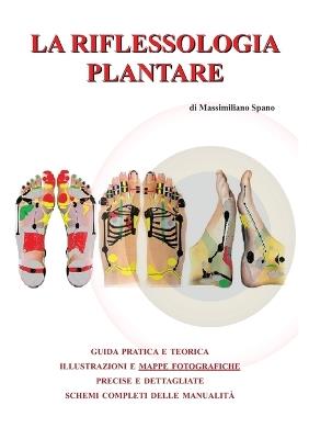 La riflessologia plantare - Massimiliano Spano - Libro Youcanprint 2015, Saggistica | Libraccio.it