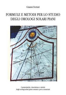 Formule e metodi per lo studio degli orologi solari piani - Gianni Ferrari - Libro Youcanprint 2015 | Libraccio.it