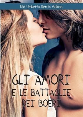 Gli amori e le battaglie dei boeri - Elia U. Mellone - Libro Youcanprint 2016, Narrativa | Libraccio.it