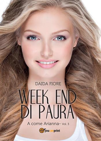 A come Arianna. Week end di paura - Daida Fiore - Libro Youcanprint 2015, Narrativa | Libraccio.it