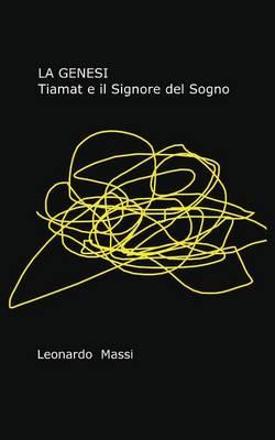 La genesi. Tiamat e il signore del sogno - Leonardo Massi - Libro Youcanprint 2015 | Libraccio.it