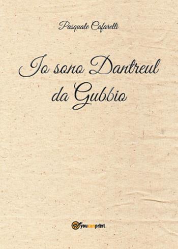 Io sono Dantreul da Gubbio - Pasquale Cafarelli - Libro Youcanprint 2015, Narrativa | Libraccio.it