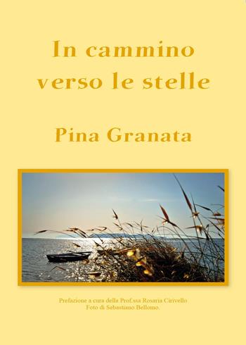In cammino verso le stelle - Pina Granata - Libro Youcanprint 2015, Poesia | Libraccio.it