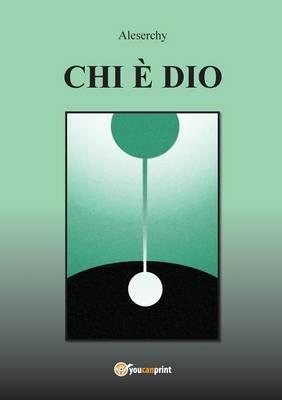 Chi è Dio - Alice Simionato - Libro Youcanprint 2015, Religione | Libraccio.it