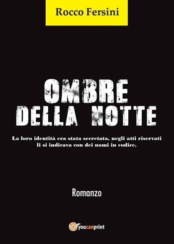 Ombre della notte - Rocco Fersini - Libro Youcanprint 2015, Narrativa | Libraccio.it
