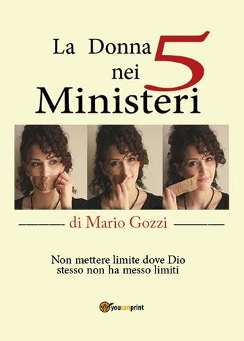 La donna nei cinque ministeri - Mario Gozzi - Libro Youcanprint 2015 | Libraccio.it