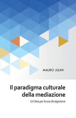 Il paradigma culturale della mediazione - Mauro Julini - Libro Youcanprint 2015, Saggistica | Libraccio.it