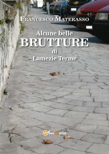 Alcune belle brutture di Lamezia Terme - Francesco Materasso - Libro Youcanprint 2015, Saggistica | Libraccio.it