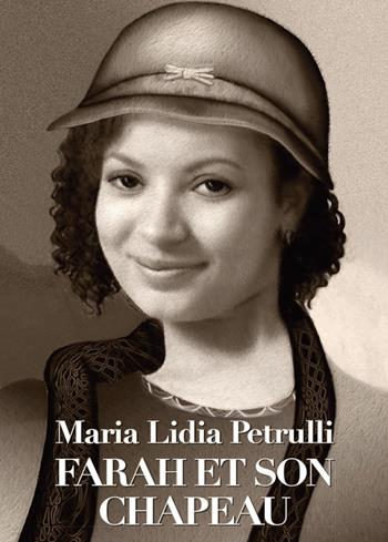 Farah et son chapeau - Maria Lidia Petrulli - Libro Youcanprint 2015 | Libraccio.it