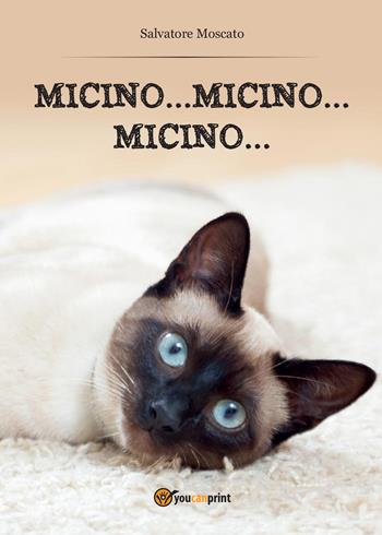 Micino... micino... micino... - Salvatore Moscato - Libro Youcanprint 2015, Narrativa | Libraccio.it