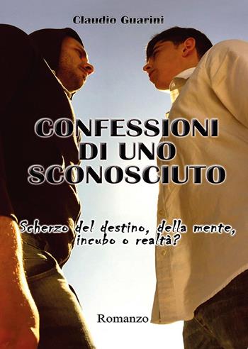 Confessioni di uno sconosciuto - Claudio Guarini - Libro Youcanprint 2015 | Libraccio.it