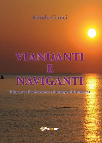 Viandanti e naviganti - Nando Cianci - Libro Youcanprint 2015, Saggistica | Libraccio.it