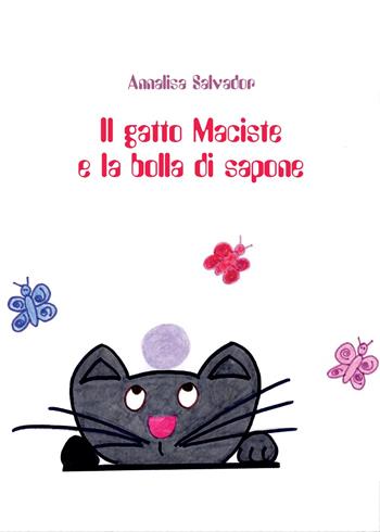 Il gatto Maciste e la bolla di sapone - Annalisa Salvador - Libro Youcanprint 2015, Narrativa per ragazzi | Libraccio.it