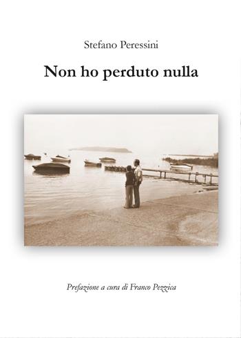 Non ho perduto nulla - Stefano Peressini - Libro Youcanprint 2015, Poesia | Libraccio.it