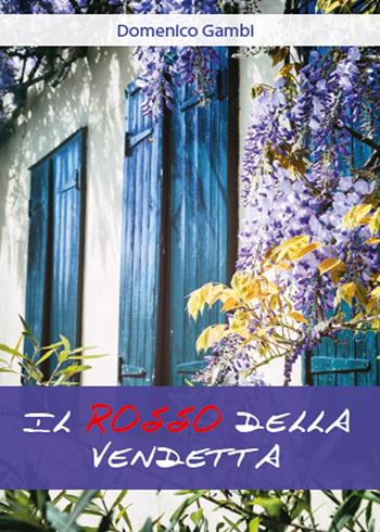 Il rosso della vendetta - Domenico Gambi - Libro Youcanprint 2015 | Libraccio.it