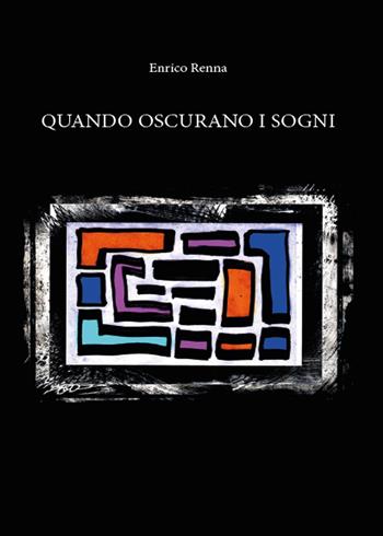Quando oscurano i sogni - Enrico Renna - Libro Youcanprint 2015 | Libraccio.it