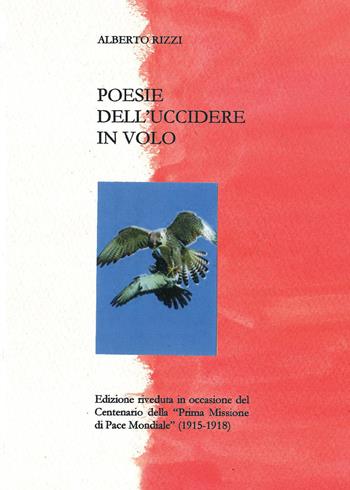 Poesie dell'uccidere in volo - Alberto Rizzi - Libro Youcanprint 2015, Poesia | Libraccio.it