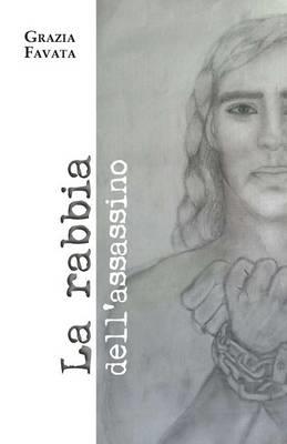 La rabbia dell'assassino - Grazia Favata - Libro Youcanprint 2015 | Libraccio.it