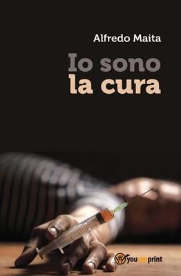 Io sono la cura - Alfredo Maita - Libro Youcanprint 2015, Narrativa | Libraccio.it