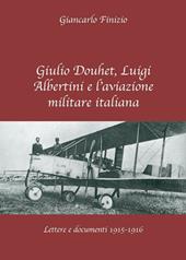 Giulio Douhet, Luigi Albertini e l'aviazione militare italiana